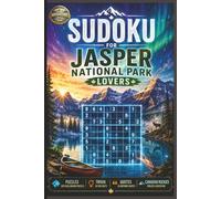Sudoku for Jasper National Park Lovers: Brain-Boosting Sudoku Puzzles, Canadian Rockies Trivia, Inspirational Wilderness Quotes & Relaxing Nature-Themed Puzzle Fun for Adults, Seniors & Travel Lovers