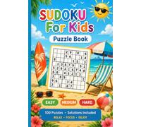 Sudoku for Kids: 100 Easy Puzzles to Build Logic, Focus & Problem-Solving Skills