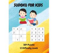 Sudoku for Kids: 384 Puzzles 12 Difficulty Levels