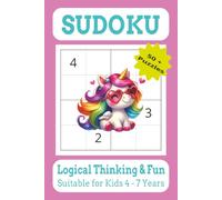 Sudoku for Kids 4- 7 years Puzzle Book: Puzzle book with Easy to Read Print about Unicorns, problem solving, Logical Thinking and More | 6x9 inches, ... Vacations, Holidays, and relaxation.