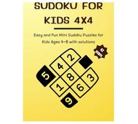 Sudoku for Kids 4x4: 40 Easy and Fun Mini Sudoku Puzzles for Kids Ages 4-8 | Brain Games to Improve Logic, Focus and Problem-Solving Skills