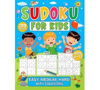 Sudoku for Kids 6-12: 200 Puzzles Easy, Medium, Hard With Solutions