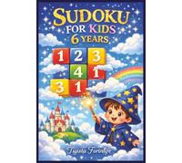 Sudoku For Kids 6 Years: Fun & Easy Brain Games to Boost Logic, Focus, and Confidence for Kids Ages 6 years old, 110 pages and 6X9 inches ...Brain activity books for boys and girls