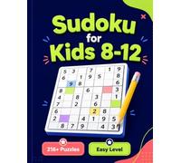 Sudoku for Kids 8-12: 216+ Puzzles from Easy to Hard with Complete Solutions | Fun Screen-Free Logic Practice for Young Solvers