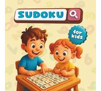 SUDOKU for Kids: age 8-12 | Fun & Educational Puzzle Book to Boost Logic, Focus & Confidence | Easy, Medium & Hard Puzzles With Tips and Solutions, 4x4, 6x6 & 9x9 Grid for Children and Beginners