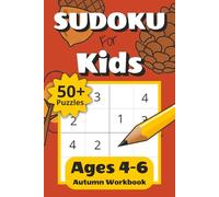 Sudoku for Kids Ages 4-6 Autumn Workbook: 50+ Easy 4x4 Sudoku Puzzles for Beginners with Increasing Difficulty | Fun Challenge Levels and Solutions Included | 6x9 inches, 112 pages | Gift for Kids