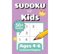 Sudoku for Kids Ages 4-6 Enchanted Kingdom: 50+ Easy 4x4 Sudoku Puzzles for Beginners with Increasing Difficulty | Fun Challenge Levels and Solutions Included | 6x9 inches, 112 pages | Gift for Kids