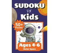 Sudoku for Kids Ages 4-6 Outer Space: 50+ Easy 4x4 Sudoku Puzzles for Beginners with Increasing Difficulty | Fun Challenge Levels and Solutions Included | 6x9 inches, 112 pages | Space Gift for Kids