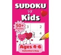 Sudoku for Kids Ages 4-6 Valentine's Day: 50+ Easy 4x4 Sudoku Puzzles for Beginners | Fun Challenge Levels with Increasing Difficulty | Puzzle ... | 6x9 inches, 112 pages | Gift for Kids