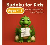 Sudoku for Kids Ages 4-8: Easy 4x4 Dinosaur Logic Puzzles: Fun and Simple Brain Games to Build Focus, Logic, and Confidence