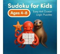 Sudoku for Kids Ages 4-8: Easy 4x4 Ocean Logic Puzzles: Gentle Brain Games with Starfish, Sealions & Octopuses
