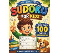 Sudoku for Kids Ages 5-9: 65+ Fun Beginner Puzzles with Solutions - Easy-to-Challenging Number Games to Build Logic & Focus