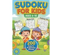 Sudoku for Kids Ages 6-10: 200 Easy-to-Progressive Puzzles (4x4, 6x6 & 9x9) - Beginner Logic Activity Book with Solutions