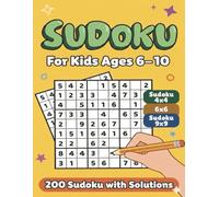 Sudoku for Kids Ages 6-10: 200 Fun Puzzles with Solutions: A Beginner-Friendly Activity Book to Boost Logic, Focus, and Problem-Solving Skills