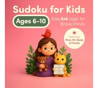 Sudoku for Kids Ages 6-10: Easy 6x6 Logic for Brave Minds: 50 6x6 Sudoku Puzzles to Boost Logic and Focus with River and Mr. Banjo