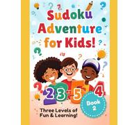 Sudoku for Kids Ages 6-12: Fun Logic Puzzle Book with Easy, Medium & Hard Levels vol. 2