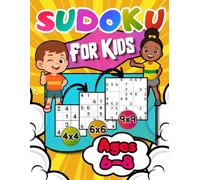 Sudoku for Kids Ages 6-8: 150 Fun, Increasing Difficulty Sudoku Puzzles: A Child-Friendly Activity Book with Illustrated Guides, 4x4 to 9x9 Grids And ... Pages - Perfect Gift for Early Learners