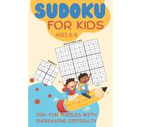 Sudoku for Kids Ages 6-8: 216 Fun & Easy Puzzles with Solutions | 4x4, 6x6 & 9x9 Grids | Brain-Boosting Logic & Problem-Solving Book | 6x9 Travel Size