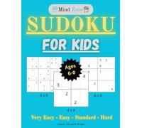 Sudoku For Kids - Ages 6-8: 300 Puzzles Over Four Levels With 3 Grid Sizes.