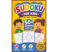 Sudoku for Kids Ages 6-8: 50+ Fun Sudoku Puzzles with Increasing Difficulty and Solutions | 4x4, 6x6 & 9x9 Grids, Large Print, Easy-to-Follow Puzzles ... and Beginners | Easy, Medium & Hard Levels