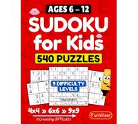 Sudoku for Kids Ages 6-8, 8-12: 540 Sudoku Puzzles for Children - 4x4, 6x6, and 9x9 Grids - Solutions Included - Logic Brain Puzzles for Kids with 9 ... Hard - Sudoku Activity Workbook Book for Kids