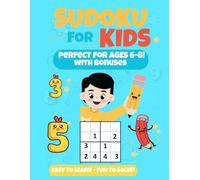 Sudoku for Kids Ages 6-8: Easy Beginner 4x4 and 6x6 Puzzles for Logic and Brain Development: With Solutions, Bonus Activities and Puzzle Hero Certificate - A Fun Learning Workbook for Boys and Girls
