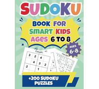 Sudoku for Kids Ages 6-8: Over 200 Sudoku Puzzles with Gradual Difficulty | 4x4, 6x6, and 9x9 Grids | Large Print for Children and Beginners | Levels: Easy, Medium, Hard