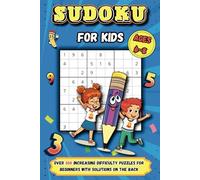 Sudoku for Kids Ages 6-8: Over 300 Increasing Difficulty Puzzles for Beginners with Solutions on the back