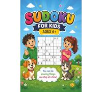 Sudoku For Kids Ages 6+: Easy Sudoku Puzzle Book for Kids Ages 6-8 | 55 Fun and Beginner-Friendly Brain Games with Motivational Quotes | Improve Focus, Logic and Confidence | 6x9 Inches, 110 Pages