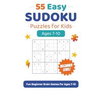 Sudoku for Kids Ages 7-10: 55 Easy 9x9 Logic Puzzles (Solutions Included): Fun Brain Games to Build Logic, Focus, and Problem-Solving Skills