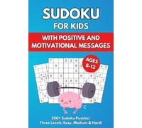 Sudoku for Kids Ages 8-12: 200+ Fun & Challenging 9x9 Puzzles with Positive & Motivational Messages | Easy, Medium & Hard Levels | Includes Solutions