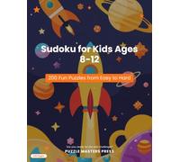 Sudoku for Kids Ages 8-12: 200 Fun Sudoku Puzzles from Easy to Hard | 9×9 Grids | Logic Brain Games for Children | Solutions Included