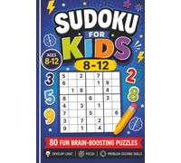 Sudoku for Kids Ages 8-12: 80 Fun Brain-Boosting Puzzles to Build Logic, Focus, and Problem-Solving Skills