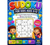 Sudoku for Kids Ages 8-12: 90 Large Print Sudoku Puzzles with Solutions, 9 Bonus Theme Activities, Brain-Boosting Logic Games for Kids