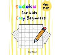 Sudoku for kids ages 8-12 easy beginners: A Collection of 50 Beginner Sudoku Puzzles with Solutions for Kids Ages 8-12 |Large Print, 9x9 Grids, Made for Children.