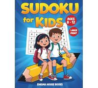 Sudoku for Kids Ages 8-12: Fun and Challenging Sudoku Puzzles to Boost Logic and Focus