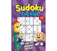 Sudoku for Kids Ages 8-12: Over 200 Fun & Challenging Puzzles to Boost Logic and Focus - Compact 6x9 Size, Perfect for Travel!