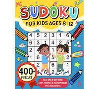 Sudoku for Kids Ages 8-12: Over 400 Fun Sudoku Puzzles with Increasing Difficulty and Solutions |4x4,6x6,9x9 Grids, Large Print for Children and Beginners | Levels: Easy, Medium, Hard