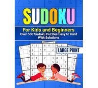 SUDOKU For Kids and Beginners: Over 500 Sudoku Puzzles Easy To Hard With Solutions