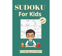 Sudoku For Kids: Challenge Your Brain, 100 Sudoku Puzzles with Solutions 9x9 grids, made for Kids