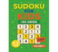 Sudoku for Kids: Easy 4×4 Sudoku Puzzles for Kids Ages 6-8 - Volume 1: 60+ Fun & Engaging Grids