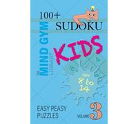 Sudoku for Kids, Easy Peasy Level (Ages 8-14): 100+ Beginner Sudoku Puzzles to Build Logic, Focus, and Confidence with problem-solving - Volume 3: ... Puzzles and Easy Starter Sudoku for Kids