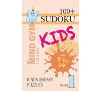 Sudoku for Kids, Kinda Sneaky Level (Ages 8-14): 100+ Intermediate Sudoku Puzzles to Boost Logic and Problem-Solving - Volume 1: Screen-Free Logic ... Challenges for Kids Ready for the Next Level