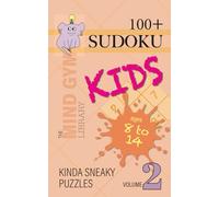 Sudoku for Kids, Kinda Sneaky Level (Ages 8-14): 100+ Next-Level Intermediate Sudoku Puzzles to Strengthen Logic and Problem-Solving - Volume 2: Fun, ... Games and Sneaky Logic Challenges for Kids