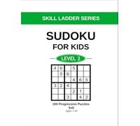Sudoku for Kids - Level 2: 100 Progressive 6x6 Puzzles for Ages 7-10
