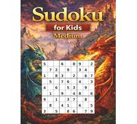 Sudoku For Kids, Medium: A Dragon Logic Challenge. Medium Level Sudoku Puzzles And Coloring For Kids