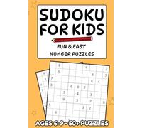 Sudoku for Kids Puzzle Book: Fun & Easy Number Puzzles - Ages 6-9, 6x9 Inches, 110 Pages - 50+ Puzzles - Solutions Included