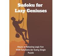 Sudoku for Lazy Geniuses: 510 Sudoku Puzzles | 170 Pages | Solution For Every Single Puzzle | 8.5 X 11"