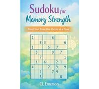 Sudoku for Memory Strength - Boost Your Brain One Puzzle at a Time: 100 9x9 Gentle Memory-Boosting Puzzles. Enjoy calm, large print Sudoku designed to ... challenges that build confidence every day.