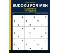 Sudoku for Men Easy Edition: 100 Easy Sudoku Puzzles for Men Who Enjoy Light Daily Solving